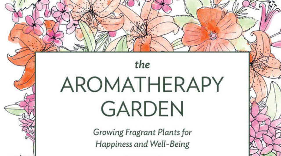 Giveaway: The Aromatherapy Garden, signed by the author!